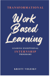 Transformational Work-Based Learning: Leading Exceptional Internship Programs