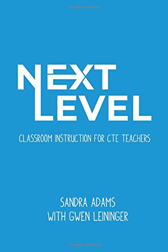 Next Level: Classroom Instruction for CTE Teachers