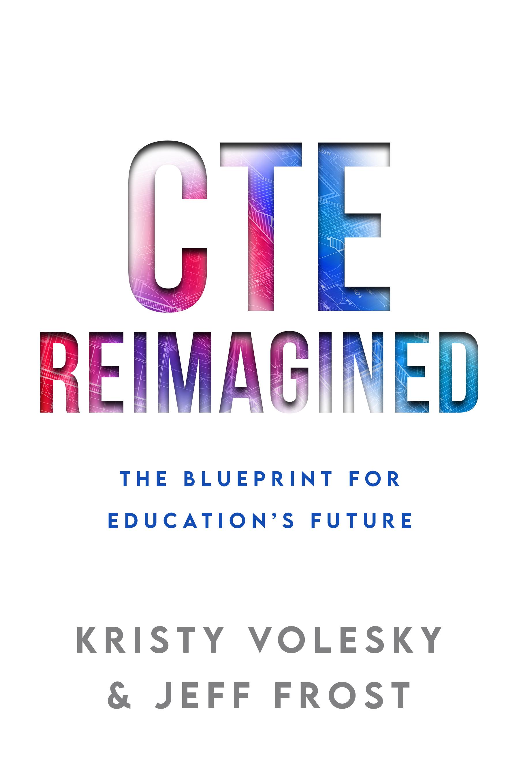 CTE Reimagined: The Blueprint for Education's Future